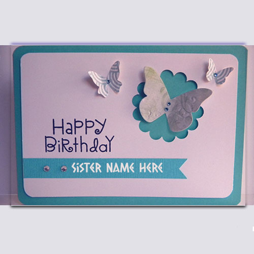 Write Name On Happy Birthday Wishes Cards For Sister